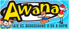 AWANA - join us Wednesdays 6:30 - 8:00pm